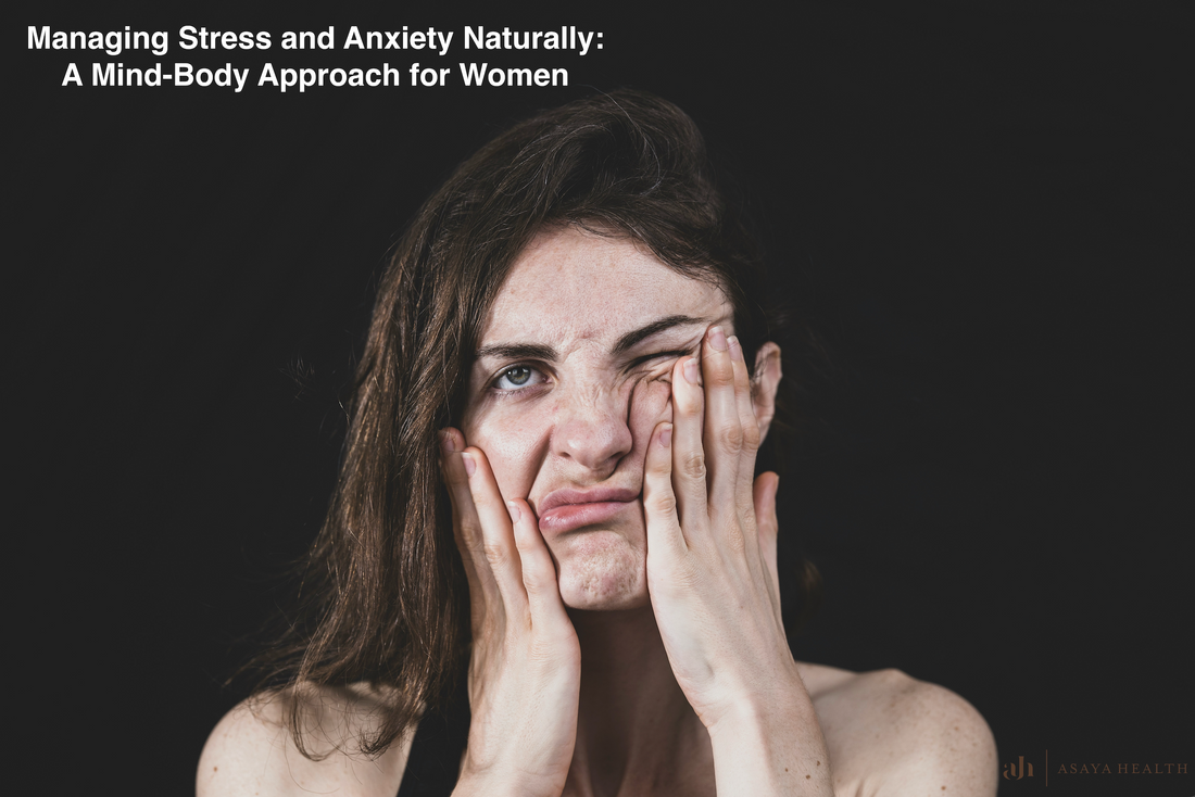 Managing Stress and Anxiety Naturally: A Mind-Body Approach for Women