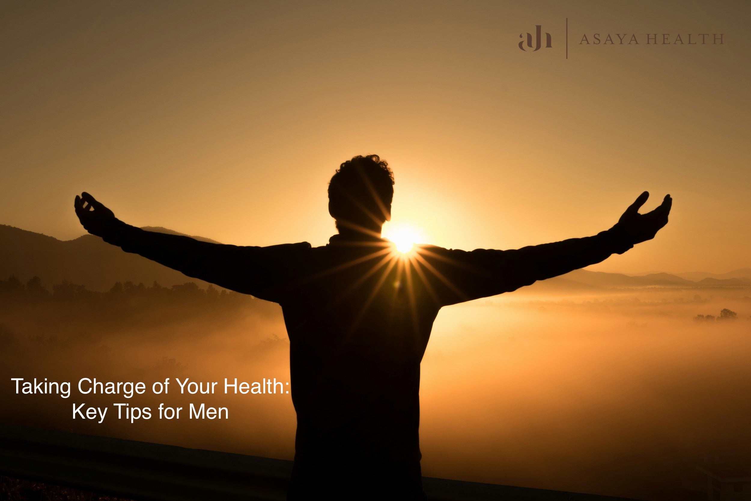 Taking Charge of Your Health: Key Tips for Men – Asaya Health
